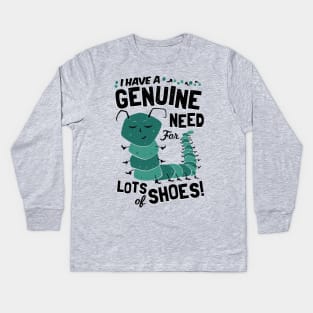 I have a Genuine Need for Lots of Shoes - Caterpillar Kids Long Sleeve T-Shirt